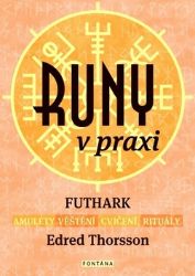 Runy v praxi - FUTHARK - amulety - věštění - cvičení - rituály Runy v praxi - FUTHARK - amulety - věštění - cvičení - rituály