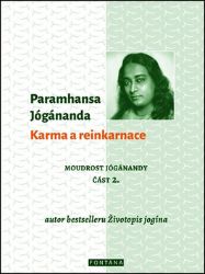 Karma a reinkarnace - Moudrost Jógánandy 2. Karma a reinkarnace - Moudrost Jógánandy 2.