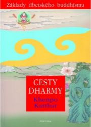 Cesty Dharmy - Základy tibetského buddhismu Cesty Dharmy - Základy tibetského buddhismu