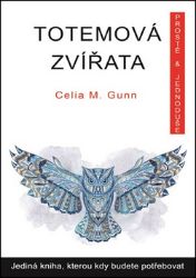 Totemová zvířata prostě a jednoduše - Celia M. Gunn - Astrologie, horoskopy Totemová zvířata prostě a jednoduše
