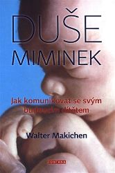 Duše miminek - Jak komunikovat se svým budoucím dítětem Duše miminek - Jak komunikovat se svým budoucím dítětem