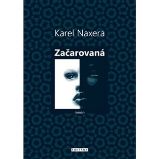Začarovaná - Karel Naxera,Václav Benda - Česká a slovenská beletrie Začarovaná