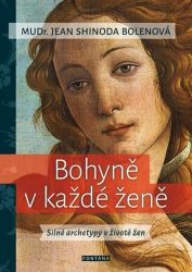 Bohyně v každé ženě - Silné archetypy v životě žen Bohyně v každé ženě - Silné archetypy v životě žen