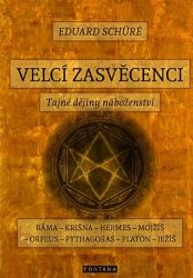 Velcí zasvěcenci - Tajné dějiny náboženství Velcí zasvěcenci - Tajné dějiny náboženství