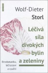 Léčivá síla divokých bylin a zeleniny - Známá a zpomenutá zelenina - Wolf-Dieter Storl - Hobby Léčivá síla divokých bylin a zeleniny