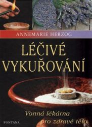 Léčivé vykuřování - Vonná lékárna pro zdravé tělo Léčivé vykuřování - Vonná lékárna pro zdravé tělo