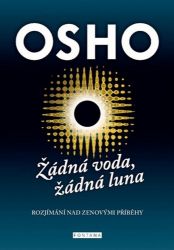 Žádná voda, žádná luna - Rozjímání nad zenovými příbehy