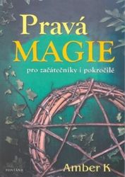 Pravá magie pro začátečníky i pokročilé Pravá magie pro začátečníky i pokročilé