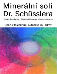 Minerální soli Dr. Shüsslera - Brána k tělesnému a duševnímu zdraví Minerální soli Dr. Shüsslera - Brána k tělesnému a duševnímu zdraví