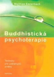 Buddhistická psychoterapie - Techniky pro uzdravující změny Buddhistická psychoterapie - Techniky pro uzdravující změny