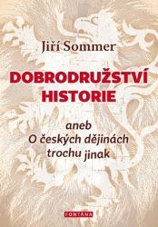 Dobrodružství historie aneb O českých dějinách trochu jinak Dobrodružství historie aneb O českých dějinách trochu jinak