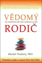 Vědomý rodič - Jak transformovat sebe sama a podporovat své děti Vědomý rodič - Jak transformovat sebe sama a podporovat své děti