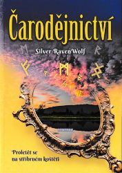 Čarodějnictví - Proletět se na stříbrném koštěti - Silver RavenWolf - Astrologie, horoskopy Čarodějnictví - Proletět se na stříbrném koštěti