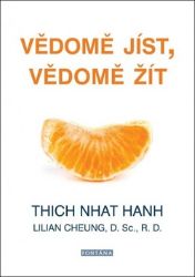 Vědomě jíst, vědomě žít - Thich Nhat Hanh - Psychologie Vědomě jíst, vědomě žít
