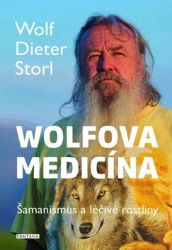 Wolfova medicína - Šamanismus a léčivé rostliny - Wolf-Dieter Storl - Alternativní medicína Wolfova medicína - Šamanismus a léčivé rostliny