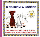 O pejskovi a kočičce - Jak si pejsek roztrhl kalhoty a O panence, která tence plakala - Josef Čapek - Pohádky Pejsek a kočička O pejskovi a kočičce - Jak si pejsek roztrhl kalhoty a O panence, která tence plakala