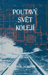 Poutavý svět kolejí - Pavel Schreier - Technika Poutavý svět kolejí