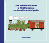 Jak mašinka Růžena s Mydlifouskem zachránili vánoční poštu Jak mašinka Růžena s Mydlifouskem zachránili vánoční poštu
