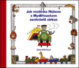Jak mašinka Růžena s Mydlifouskem zachránili cirkus Jak mašinka Růžena s Mydlifouskem zachránili cirkus
