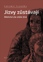 Jizvy zůstávají - Dědictví zla stále živé - Lubomír Vejražka - Literatura faktu Jizvy zůstávají