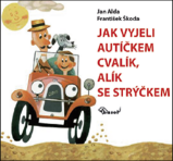 Jak vyjeli autíčkem Cvalík, Alík se strýčkem Jak vyjeli autíčkem Cvalík, Alík se strýčkem