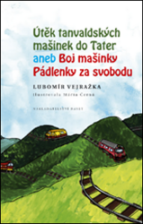 Útěk tanvaldských mašinek do Tater aneb Boj mašinky Pádlenky za svobodu - Lubomír Vejražka - Pohádky pro děti Útěk tanvaldských mašinek do Tater aneb Boj mašinky Pádlenky za svobodu