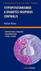 Hypopituitarismus a diabetes insipidus centralis - Václav Hána - Cukrovka Hypopituitarismus a diabetes insipidus centralis