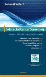 Colorectal Cancer Screening - Manual for general practitioners (AJ) - Bohumil Seifert - Dvojjazyčná literatura Colorectal Cancer Screening - Manual for general practitioners (AJ)