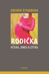 Rodička včera, dnes a zítra - Zdeněk Štembera - Zdraví, hubnutí a sport Rodička včera, dnes a zítra