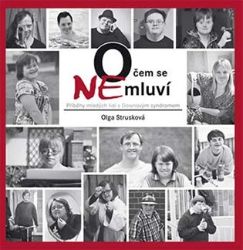 O čem se (ne)mluví - Příběhy mladých lidí s Downovým syndromem O čem se (ne)mluví - Příběhy mladých lidí s Downovým syndromem