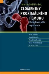 Zlomeniny proximálního femuru - Komplexní péče o pacienta - Martin Sedlář - Zdraví, hubnutí a sport Zlomeniny proximálního femuru - Komplexní péče o pacienta
