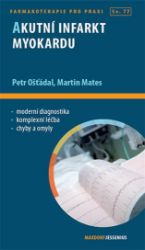 Akutní infarkt myokardu - Petr Ošťádal,Martin Mates,Jan Bělohlávek - Medicína a lékařství Akutní infarkt myokardu