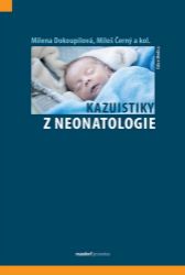 Kazuistiky z neonatologie - Milena Dokoupilová - Medicína a lékařství Kazuistiky z neonatologie