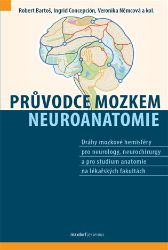 Průvodce mozkem - Neuroanatomie - Veronika Němcová,Robert Bartoš,Ingrid J. Concepción S. - Zdraví, hubnutí a sport Průvodce mozkem, Neuroanatomie - Dráhy mozkové hemisféry pro neurology, neurochirurgy a pro studium anatomie na lékařských fakultách