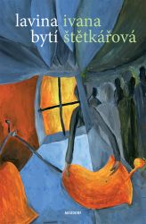 Lavina bytí - Ivana Štětkářová - Poezie a básně Lavina bytí