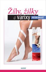Žíly, žilky a varixy - Peter Lucian Baláž - Zdraví, hubnutí a sport Žíly, žilky a varixy