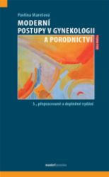 Moderní postupy v gynekologii a porodnictví - Pavlína Marešová - Medicína a lékařství Moderní postupy v gynekologii a porodnictví