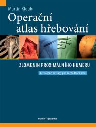Operační atlas hřebování zlomenin proximálního humeru - Martin Kloub - Výživa a zdravý životní styl Operační atlas hřebování zlomenin proximálního humeru