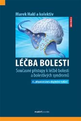 Léčba bolesti - Současné přístupy k léčbě bolesti a bolestivých syndromů Léčba bolesti - Současné přístupy k léčbě bolesti a bolestivých syndromů