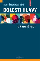 Bolesti hlavy v kazuistikách - Ivana Štětkářová,kolektiv autorů - Medicína a lékařství Bolesti hlavy v kazuistikách