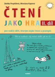 Čtení jako hra - Pro rodiče dětí, kterým nejde čtení a pravopis, 2. díl Čtení jako hra - Pro rodiče dětí, kterým nejde čtení a pravopis, 2. díl