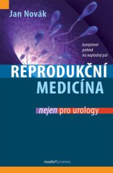 Reprodukční medicína nejen pro urology - Jan Novák - Medicína a lékařství Reprodukční medicína nejen pro urology