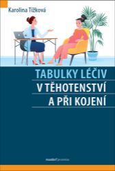 Tabulky léčiv v těhotenství a při kojení - Karolina Tížková - Medicína a lékařství Tabulky léčiv v těhotenství a při kojení