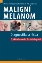 Maligní melanom - Diagnostika a léčba - Petr Arenberger,Marek Pásek,Monika Arenbergerová - Výživa a zdravý životní styl Maligní melanom - Diagnostika a léčba