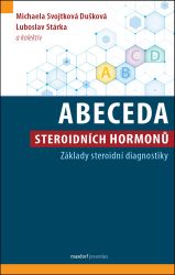 Abeceda steroidních hormonů - Základy steroidní diagnostiky Abeceda steroidních hormonů - Základy steroidní diagnostiky