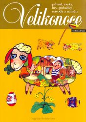 Velikonoce - původ, zvyky, hry, pohádky, návody a náměty