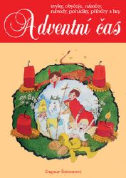 Adventní čas - zvyky, obyčeje, náměty, návody,pohádky, příběhy a hry Adventní čas - zvyky, obyčeje, náměty, návody,pohádky, příběhy a hry
