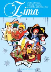 Zima - zvyky, obyčeje,náměty,návody,pohádky,příběhy a hry - Dagmar Šottnerová - Kreativní knihy pro děti Zima - zvyky, obyčeje,náměty,návody,pohádky,příběhy a hry