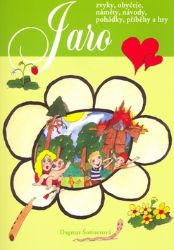 Jaro - Zvyky, obyčeje, náměty, návody, pohádky, příběhy a hry Jaro - Zvyky, obyčeje, náměty, návody, pohádky, příběhy a hry