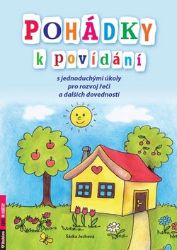 Pohádky k povídání s jednoduchými úkoly pro rozvoj řeči a dalších dovedností Pohádky k povídání s jednoduchými úkoly pro rozvoj řeči a dalších dovedností